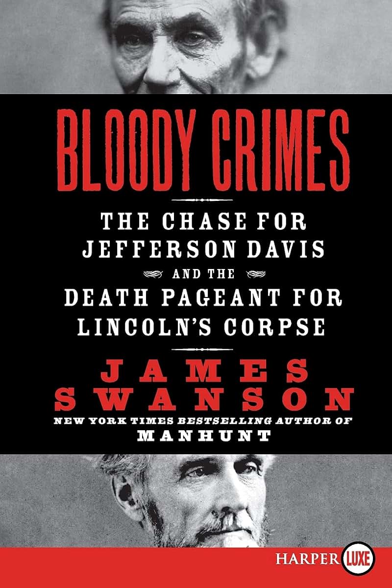 Bloody Crimes: The Chase for Jefferson Davis and the Death Pageant for Lincoln's Corpse