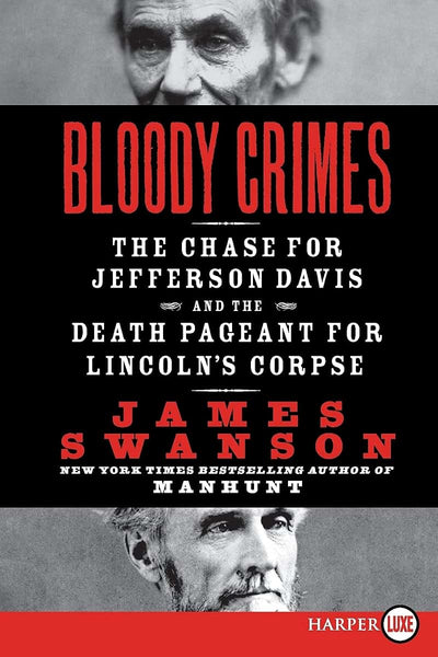 Bloody Crimes: The Chase for Jefferson Davis and the Death Pageant for Lincoln's Corpse