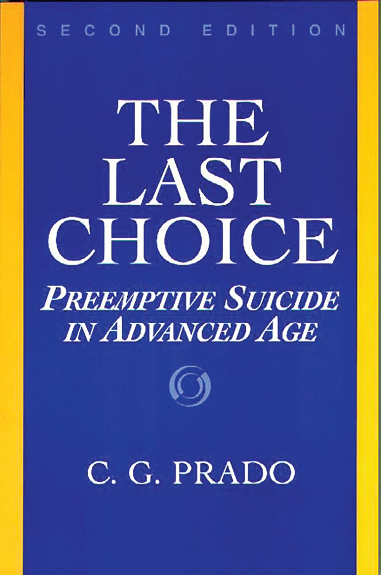 The Last Choice: Preemptive Suicide in Advanced Age (Contributions in Philosophy, 63)