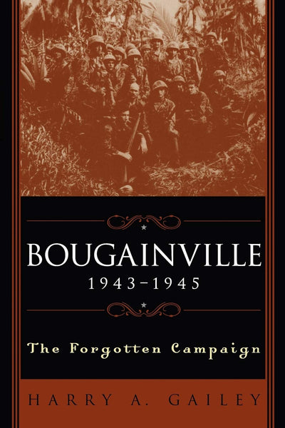 Bougainville, 1943-1945: The Forgotten Campaign