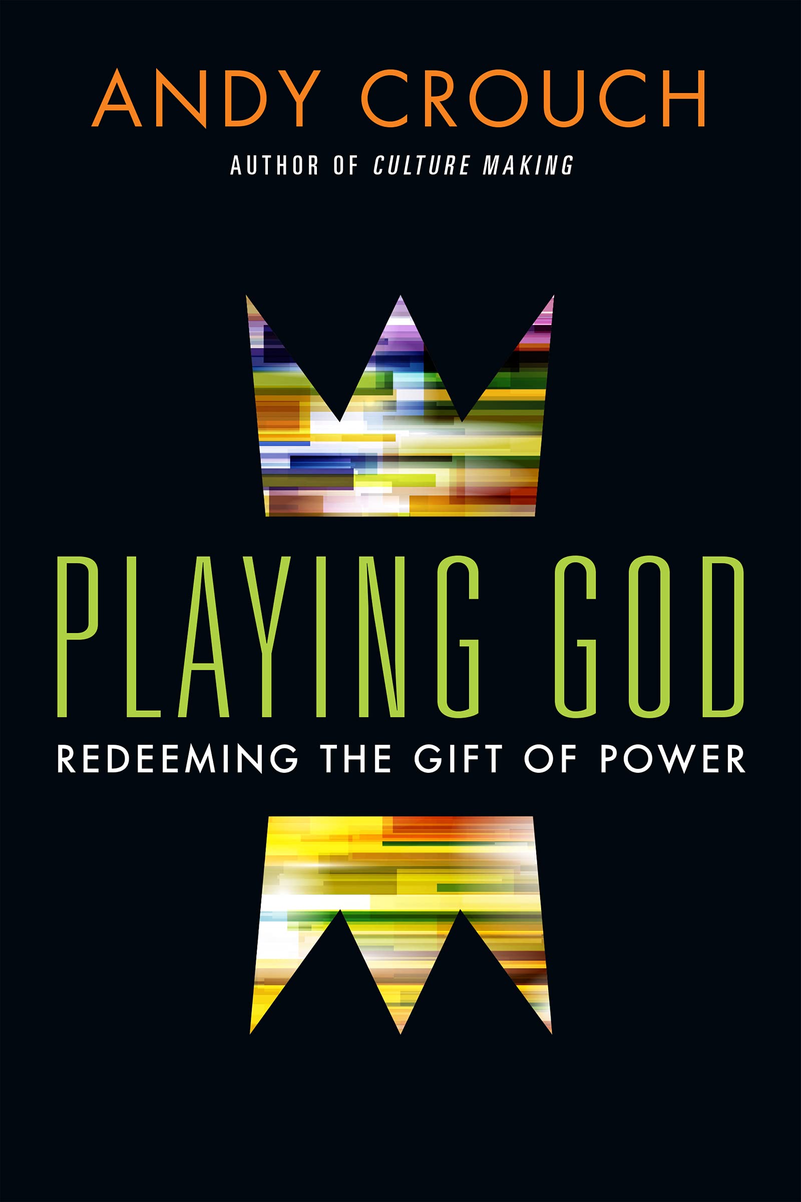 Playing God: Redeeming the Gift of Power