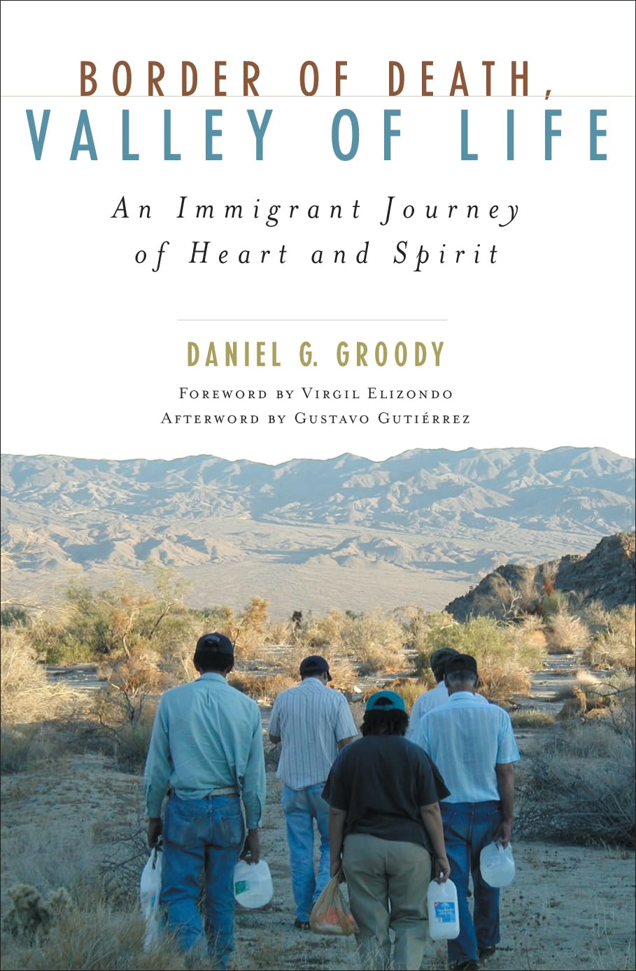 Border of Death, Valley of Life: An Immigrant Journey of Heart and Spirit (Celebrating Faith: Explorations in Latino Spirituality and Theology)