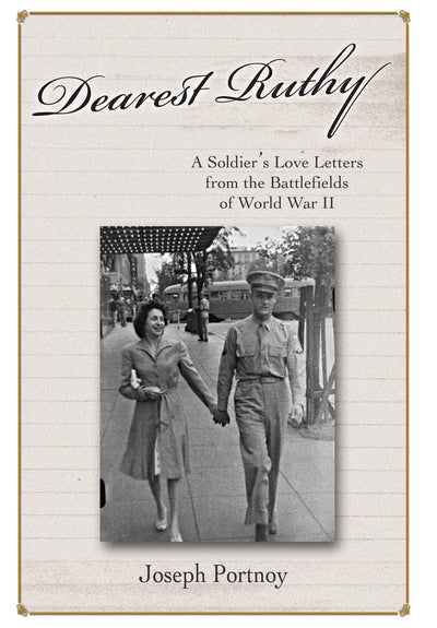 Dearest Ruthy: A Soldier's Love Letters from the Battlefields of World War II