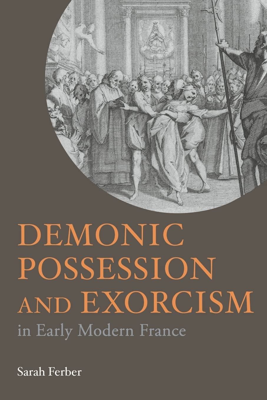 Demonic Possession and Exorcism In Early Modern France