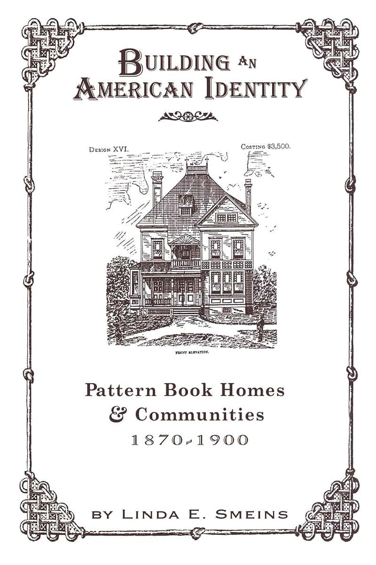 Building an American Identity: Pattern Book Homes and Communities, 1870-1900 (Treatises; 4)