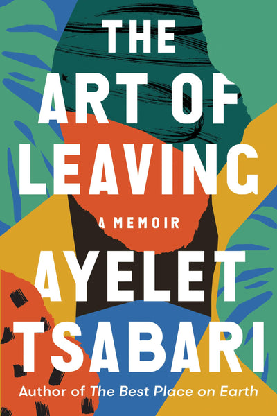 The Art of Leaving: A Memoir by Tsabari, Ayelet