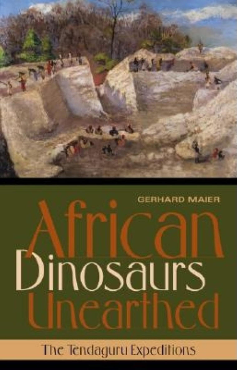 African Dinosaurs Unearthed: The Tendaguru Expeditions (Life of the Past)