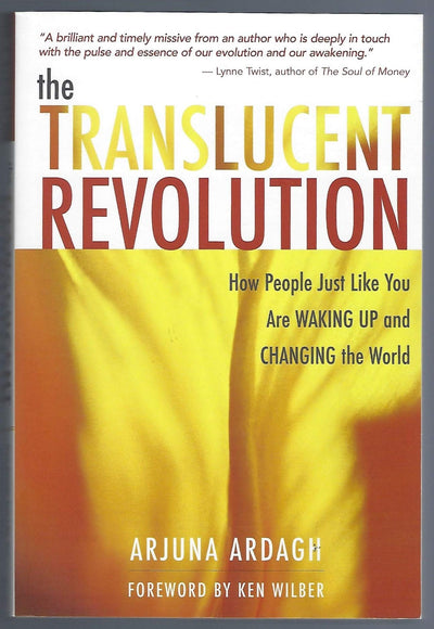 The Translucent Revolution: How People Just Like You Are Waking Up and Changing the World