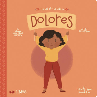 The Life of / La vida de Dolores: A Bilingual Picture Book Biography (Lil' Libros) (English and Spanish Edition)
