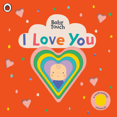 I Love You: A Touch-and-Feel Playbook (Baby Touch)