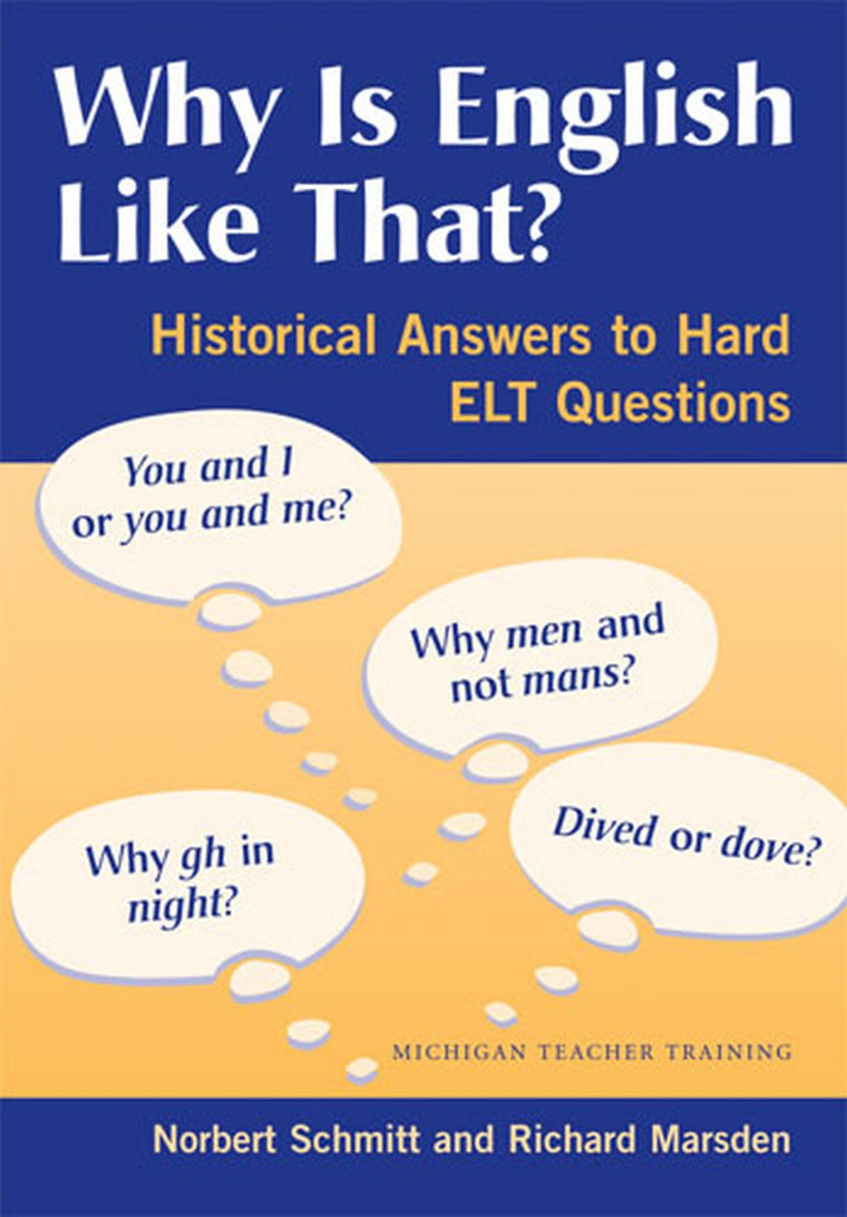 Why Is English Like That?: Historical Answers to Hard ELT Questions