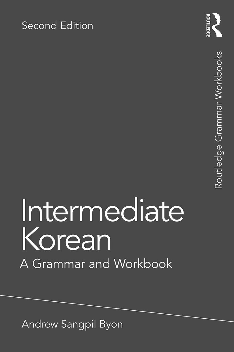 Intermediate Korean: A Grammar and Workbook (Routledge Grammar Workbooks)
