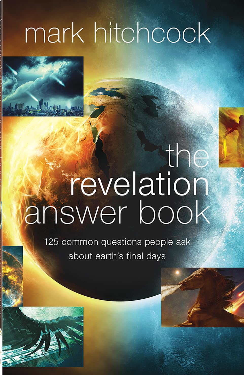 The Revelation Answer Book: 125 Common Questions People Ask About Earth's Final Days