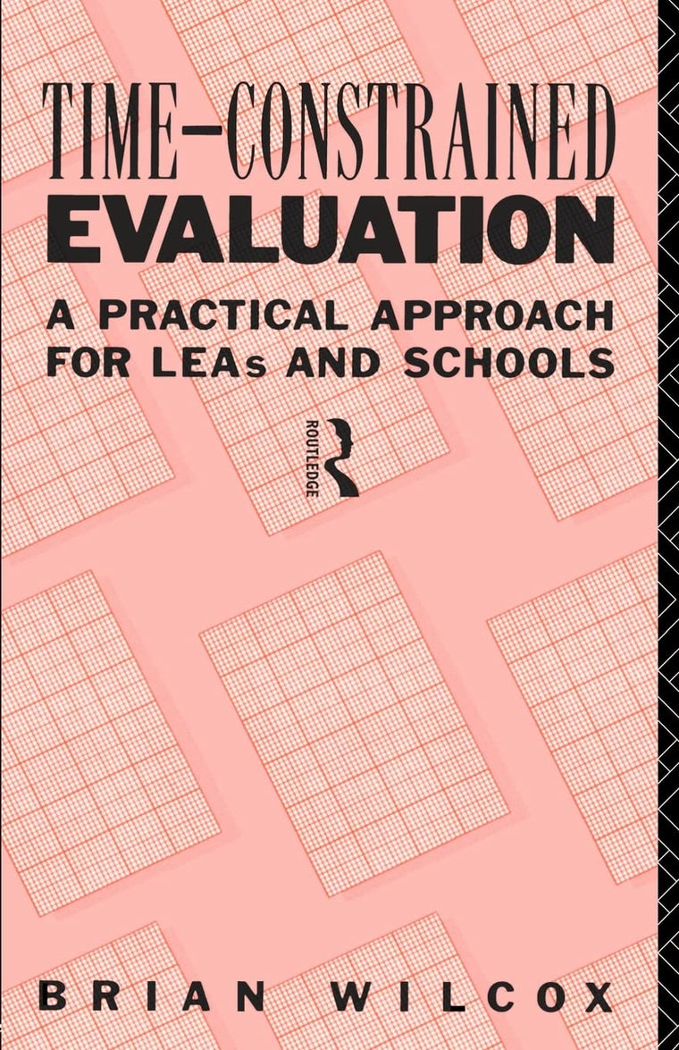 Time-Constrained Evaluation: A Practical Approach for LEAs and Schools (International Library of Psychology)