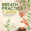 Breath Practice Cards: 50 breathwork meditations for mind, body & self (Wellness Practice Cards)