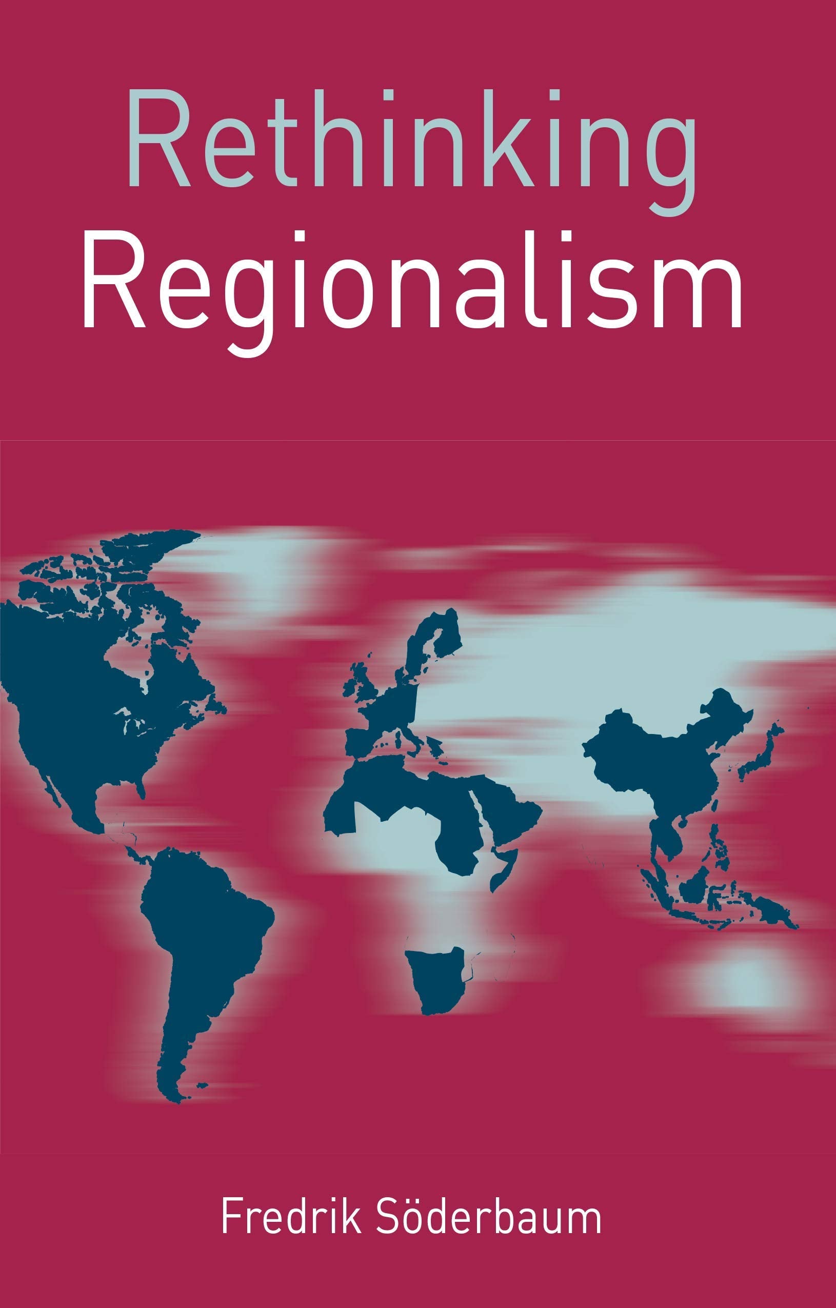 Rethinking Regionalism (Rethinking World Politics, 14)