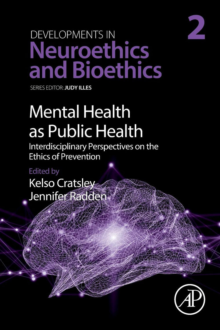 Mental Health as Public Health: Interdisciplinary Perspectives on the Ethics of Prevention (Volume 2) (Developments in Neuroethics and Bioethics, Volume 2)