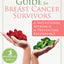 The Whole-Food Guide for Breast Cancer Survivors: A Nutritional Approach to Preventing Recurrence (The New Harbinger Whole-Body Healing Series)