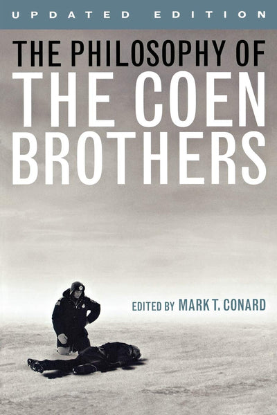 The Philosophy of the Coen Brothers (Philosophy Of Popular Culture)