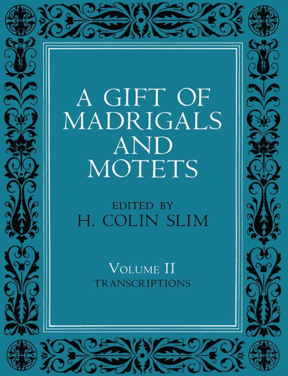 A Gift of Madrigals and Motets, Volume 2: Transcription