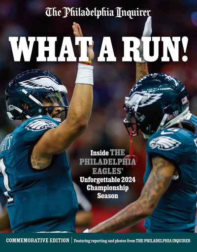 What a Run!: Inside the Philadelphia Eagles' Unforgettable 2024 Championship Season (Philadelphia Inquirer)