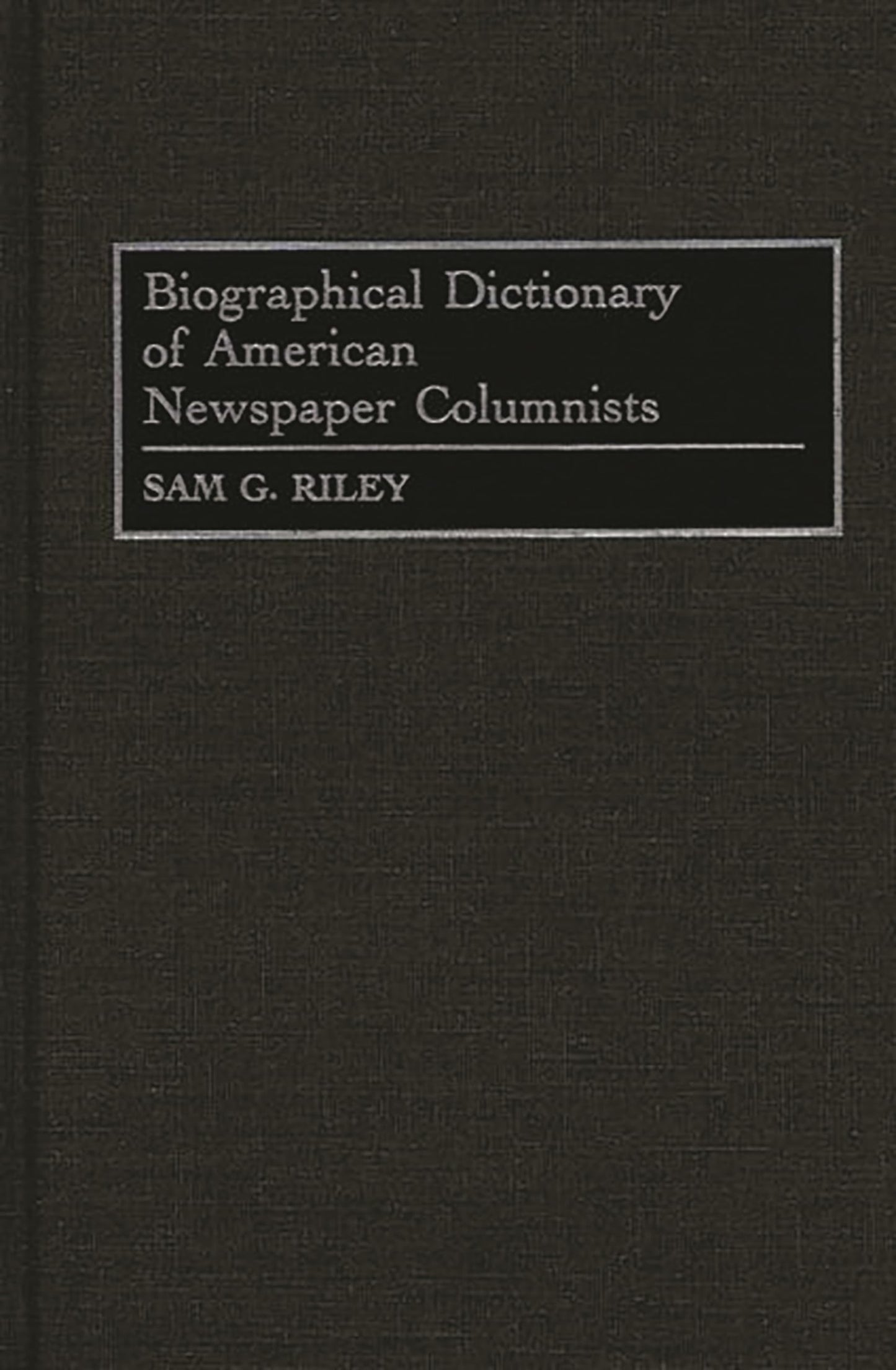 Biographical Dictionary of American Newspaper Columnists