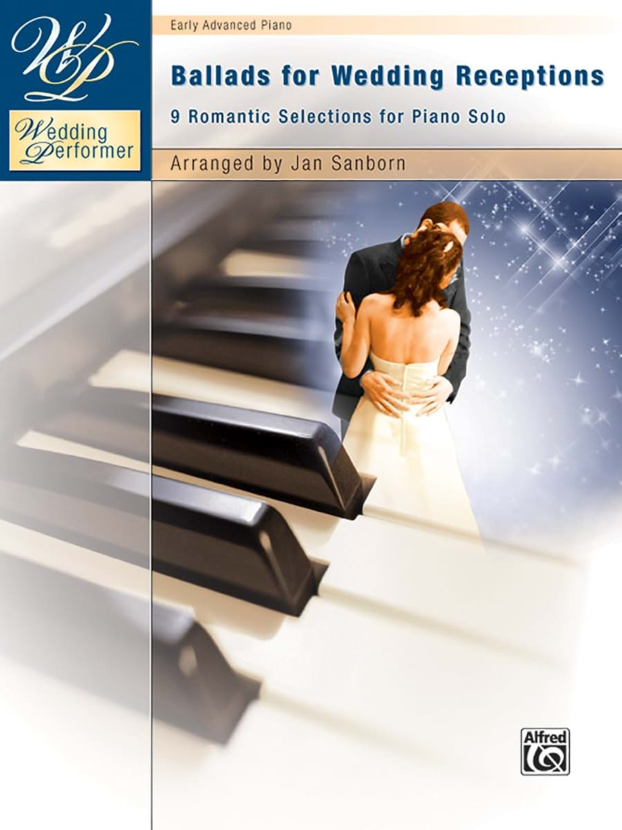 Wedding Performer -- Ballads for Wedding Receptions: 9 Romantic Selections for Piano Solo (Wedding Performer Series)