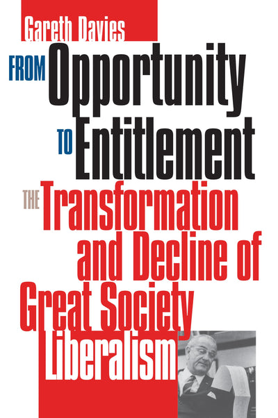 From Opportunity to Entitlement: The Transformation and Decline of Great Society Liberalism
