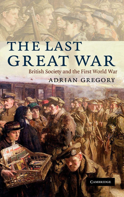 The Last Great War: British Society and the First World War
