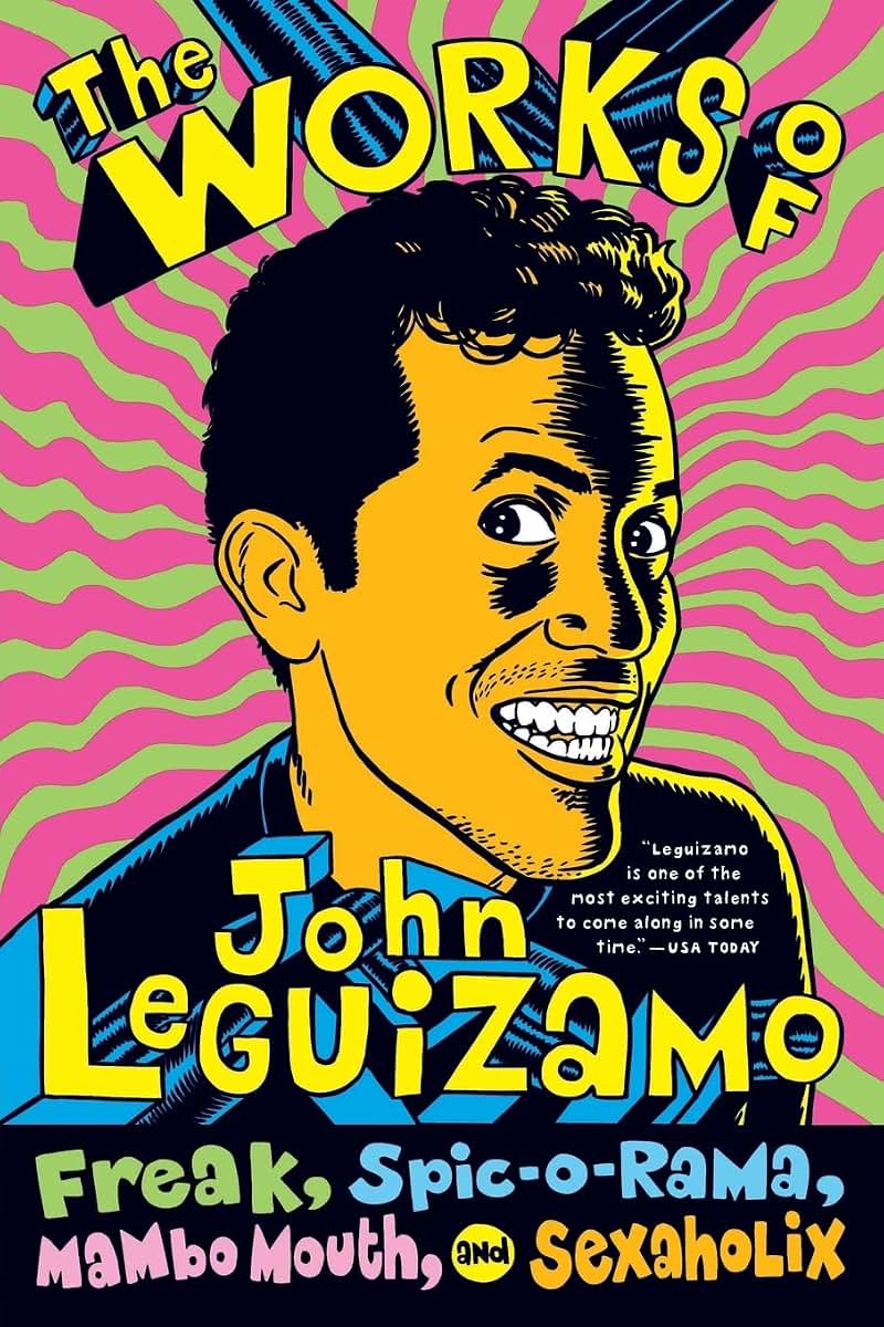 The Works of John Leguizamo: Freak, Spic-o-rama, Mambo Mouth, and Sexaholix