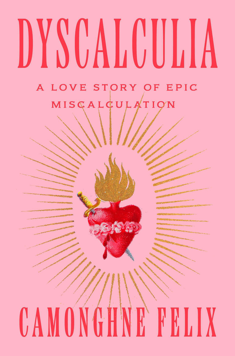 Dyscalculia: A Love Story of Epic Miscalculation by Felix, C