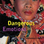 Dangerous Emotions