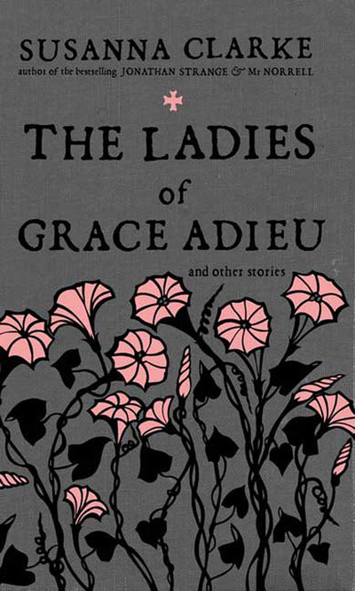 The Ladies of Grace Adieu and Other Stories by Clarke, Susan