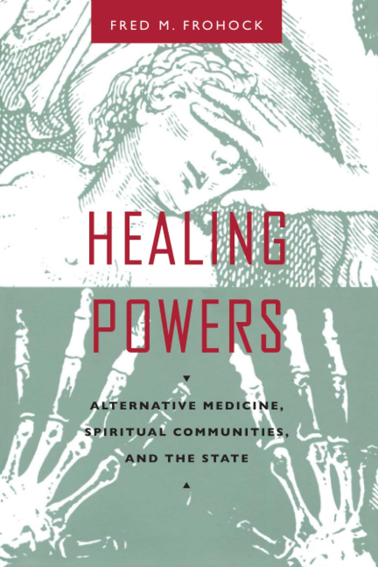 Healing Powers: Alternative Medicine, Spiritual Communities, and the State (Morality and Society Series)
