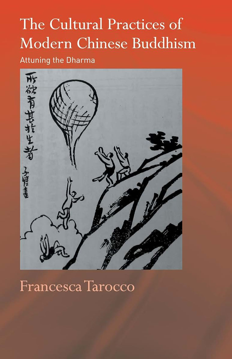 The Cultural Practices of Modern Chinese Buddhism (Routledge Critical Studies in Buddhism)