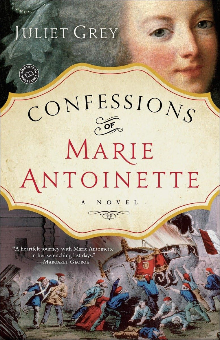 Confessions of Marie Antoinette: A Novel by Grey, Juliet
