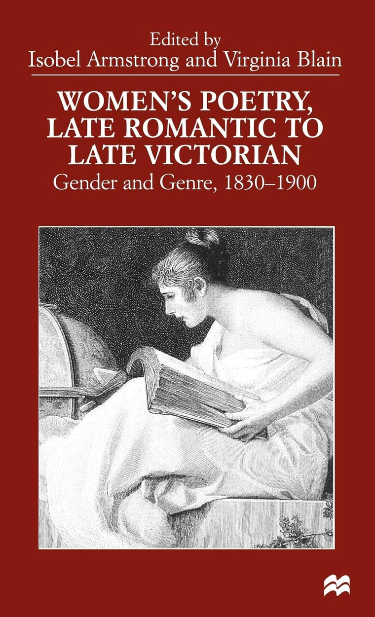 Womens Poetry, Late Romantic to Late Victorian: Gender and Genre, 1830-1900