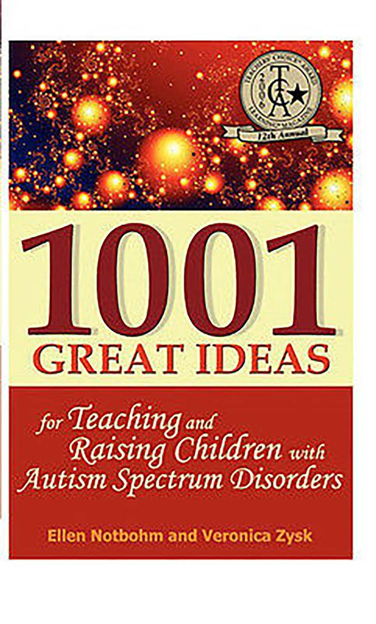 1001 Great Ideas for Teaching and Raising Children with Autism Spectrum Disorders: A Lifesaver for Parents and Professionals Who Interact Children with Autism and Asperger's Syndrome