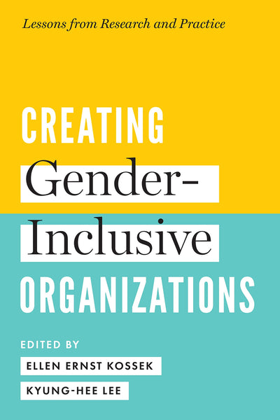 Kossek/Lee: Creating Gender-Inclusive Organizations