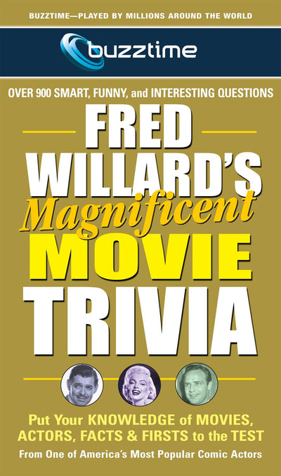 Fred Willard's Magnificent Movie Trivia: Put Your Knowledge of Movies, Actors, Facts & Firsts to the Test (Buzztime Trivia Series)