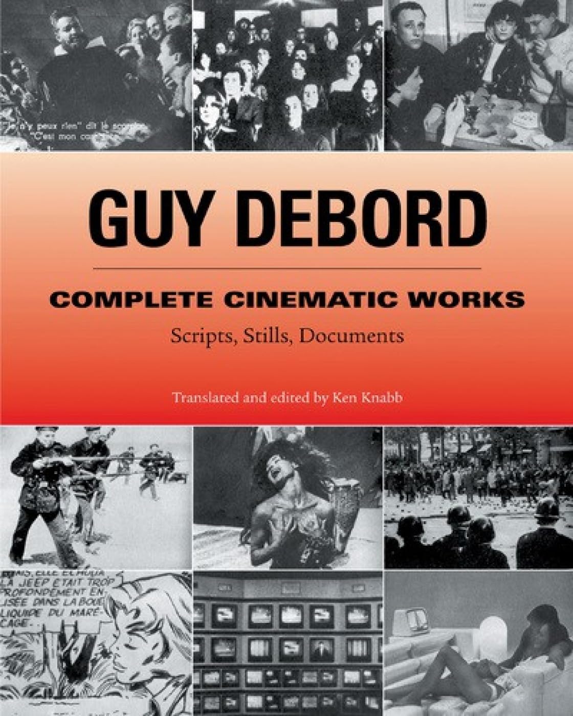 Guy Debord: Complete Cinematic Works: Scripts, Stills, Documents
