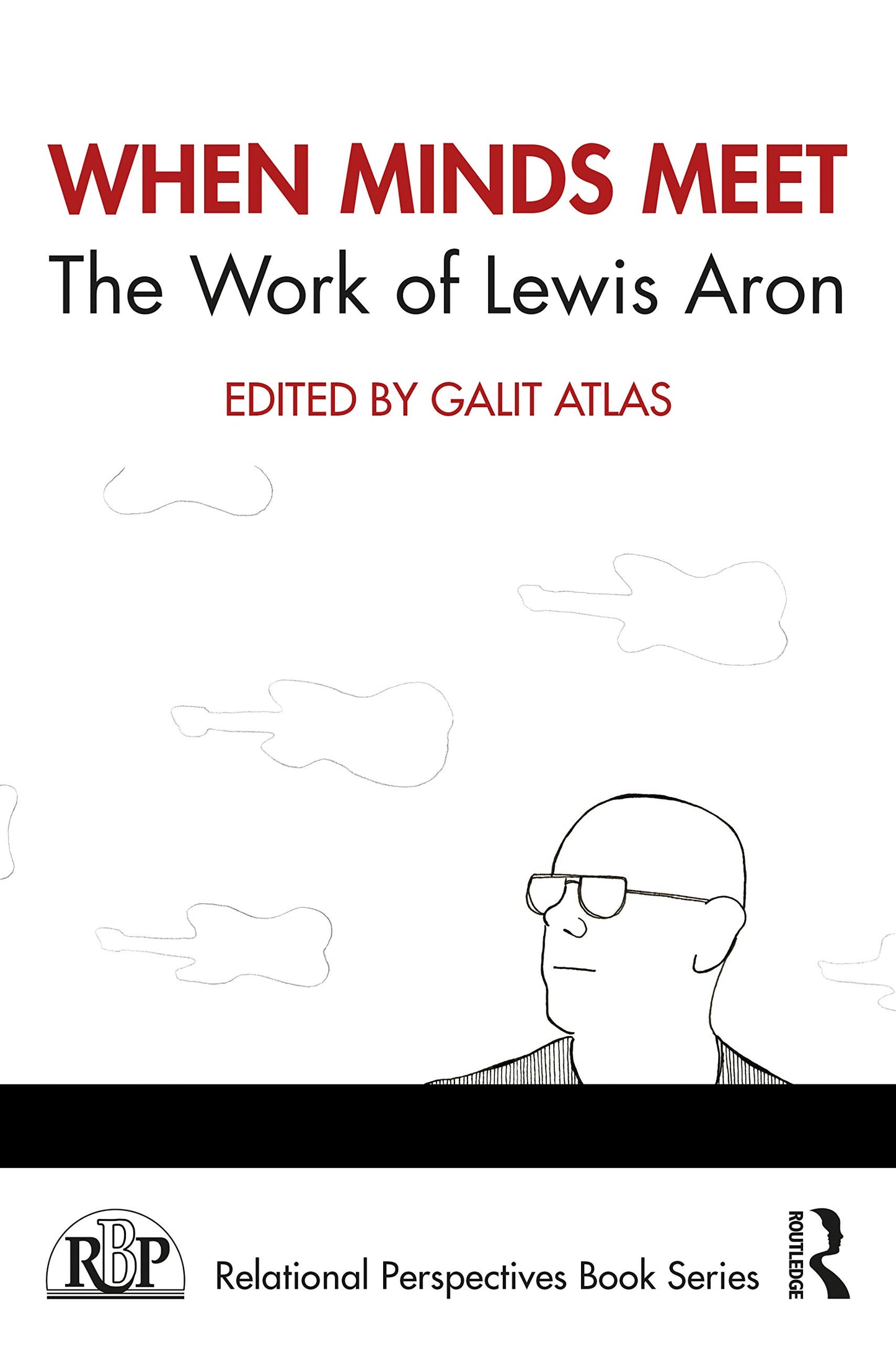 When Minds Meet: The Work of Lewis Aron: The Work of Lewis Aron (Relational Perspectives Book Series)
