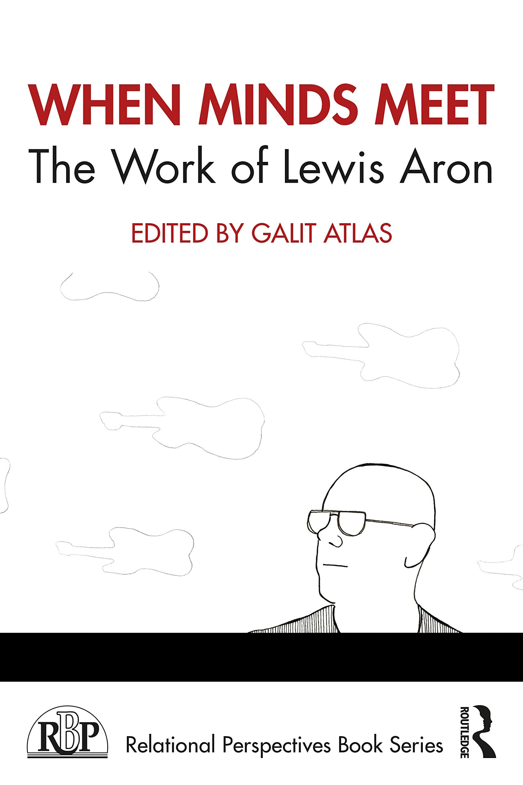 When Minds Meet: The Work of Lewis Aron: The Work of Lewis Aron (Relational Perspectives Book Series)
