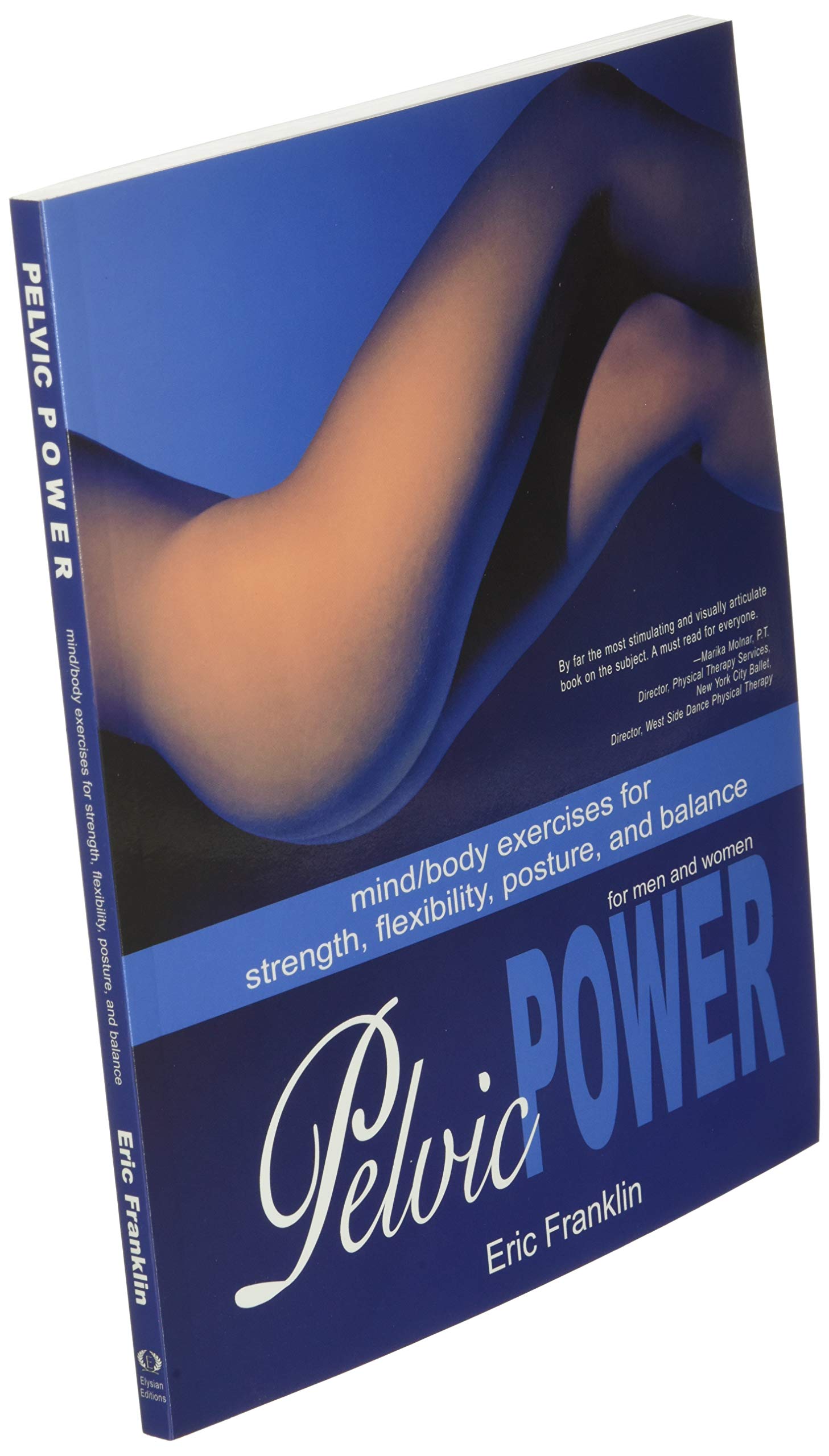 Pelvic Power: Mind/Body Exercises for Strength, Flexibility, Posture, and Balance for Men and Women