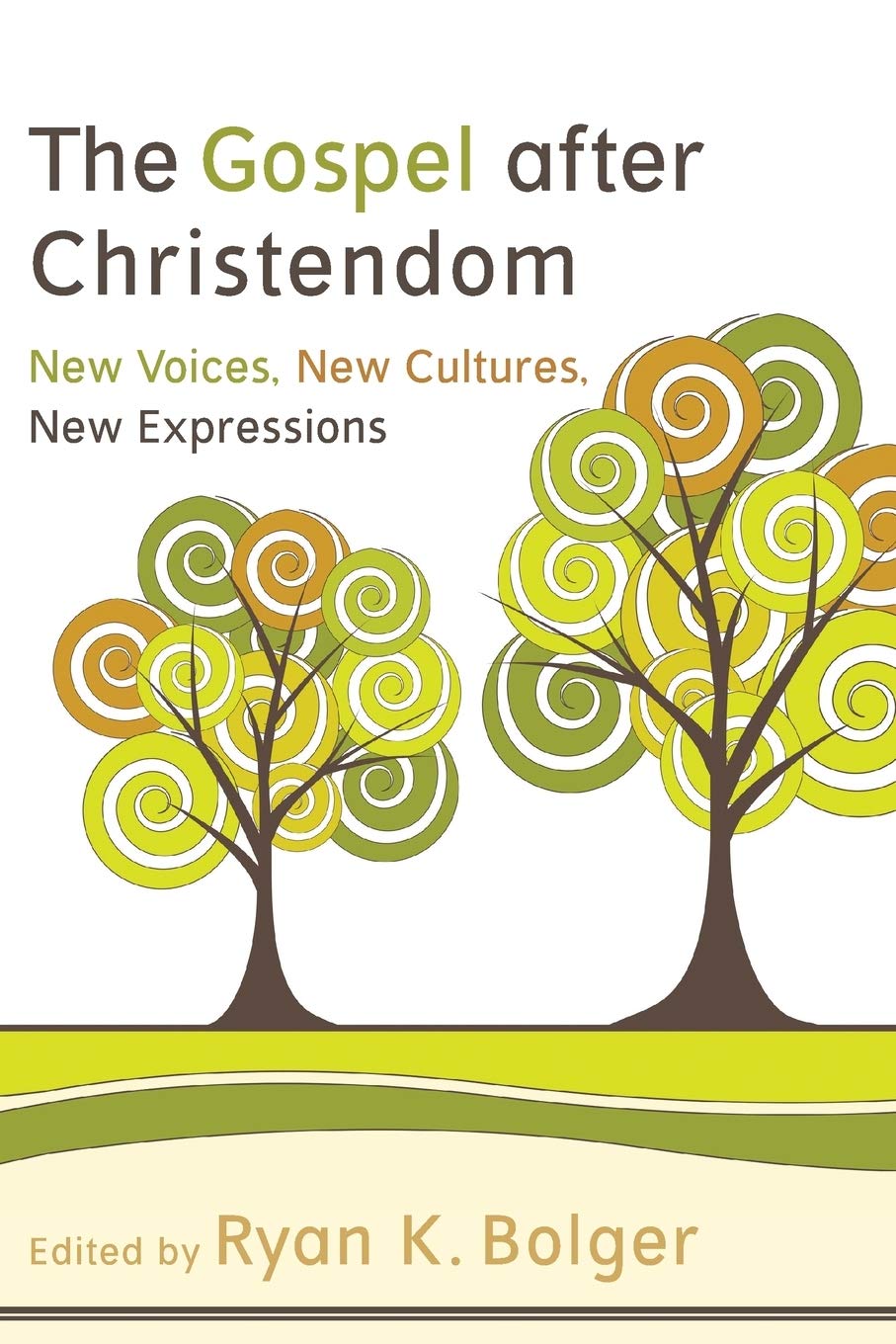 The Gospel after Christendom: New Voices, New Cultures, New Expressions