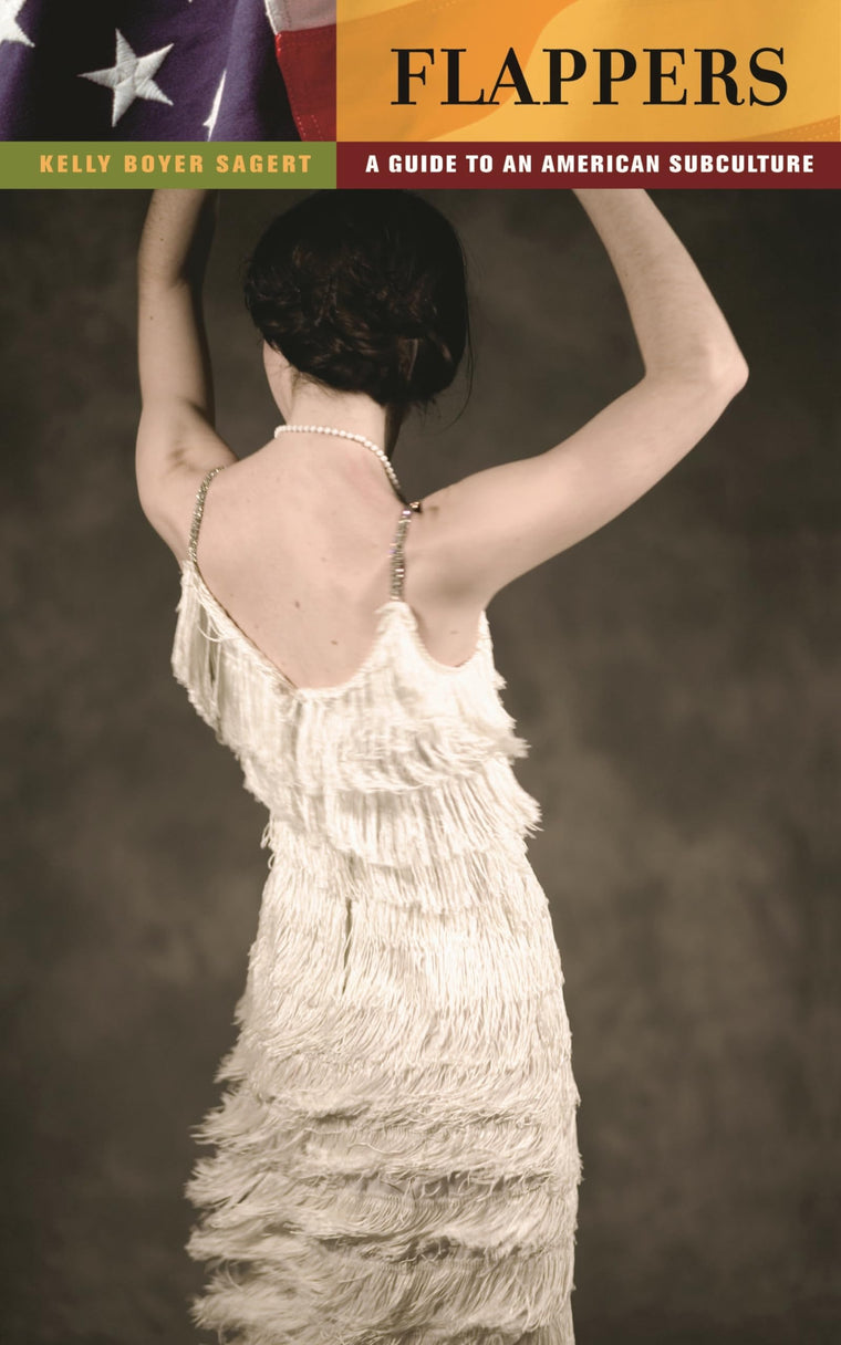 Flappers: A Guide to an American Subculture (Guides to Subcultures and Countercultures)
