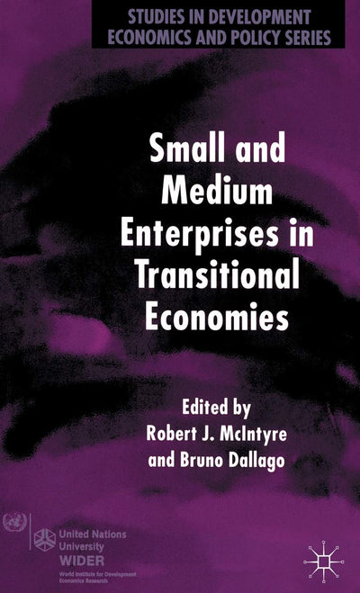 Small and Medium Enterprises in Transitional Economies (Studies in Development Economics and Policy)