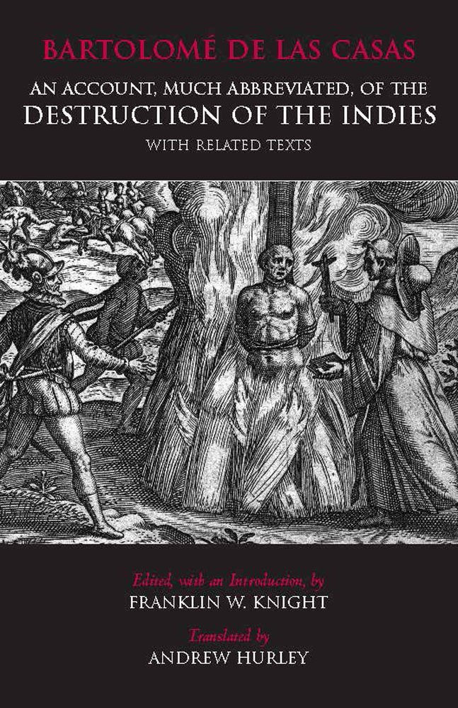 An Account, Much Abbreviated, of the Destruction of the Indies With Related Texts