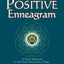 The Positive Enneagram: A New Approach to the Nine Personality Types