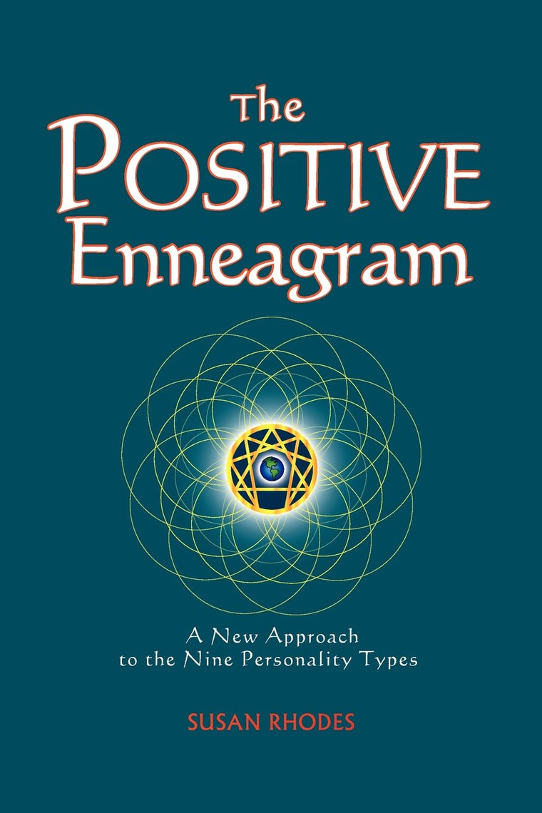 The Positive Enneagram: A New Approach to the Nine Personality Types